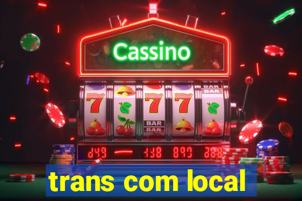 trans com local